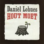 Daniël Lohues &ndash; Hout Moet cover art